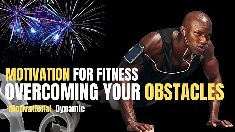 Motivation for Fitness: Overcoming Obstacles and Achieving Your Goals
