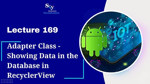 169. Adapter Class - Showing Data in the Database in RecyclerView | Skyhighes | Android Development