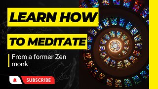 Learn How To Meditate from a Former Zen monk