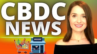 CBDC NEWS: Grocery Store Launch, Digital Dollar WEF Strings & Crypto Ban