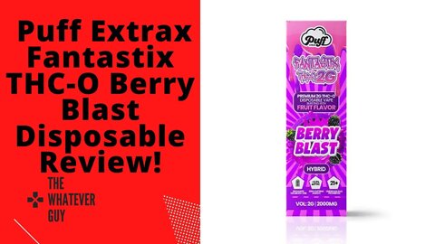 Puff Extrax Fantastix THC-O Berry Blast Disposable Review!