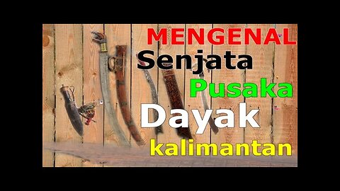 Various kinds of Dayak Kalimantan heirloom weapons