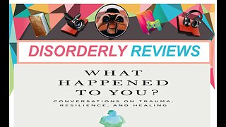 DISORDERLY BOOK REVIEW (What Happened To You, Bruce Perry MD, Oprah Winfrey)