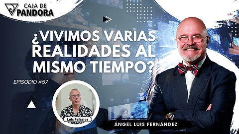 ¿VIVIMOS VARIAS REALIDADES AL MISMO TIEMPO? con Ángel Luis Fernández