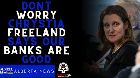 Chrystia Freeland has no clue what is going on with our banks in Canada.