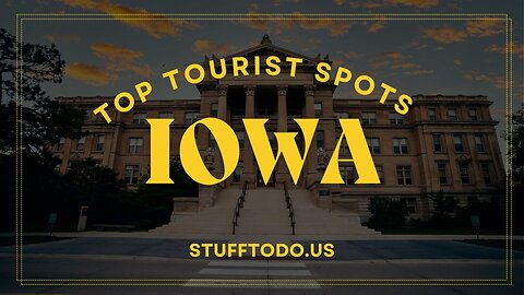 Top Tourist Spot to Visit in Iowa | Stufftodo.us