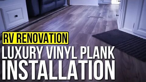 RV Renovation | DIY Luxury Vinyl Plank Installation and Subfloor Repair