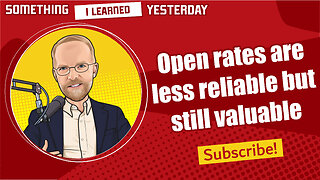 185: Email open rates are less reliable but still valuable