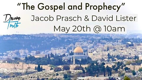 The Gospel and Prophecy trailer - Saturday May 20