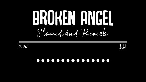 ## Broken Angel [Slowed+Reverb]-Lofi songs ## acoustic Lofi songs