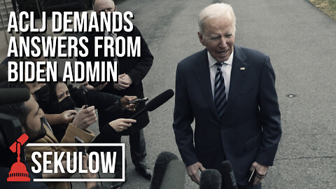 ACLJ Demands Answers from Biden Admin