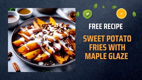 Free Sweet Potato Fries with Maple Glaze Recipe 🍠🍁✨