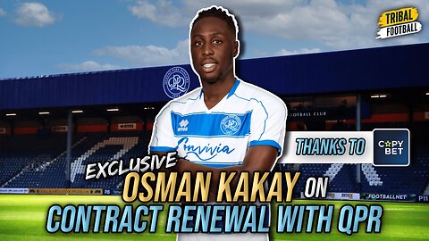 Osman Kakay on QPR contract talks and career plans