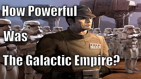 How Powerful Was The Galactic Empire - Star Wars Explained