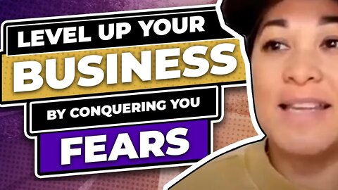 Level Up Your Business By Conquering You Fears