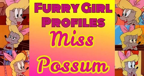 Furry Girl Profiles-Miss Possum [Episode 108]