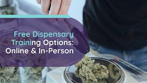 Free Dispensary Training Options: Online & In-Person