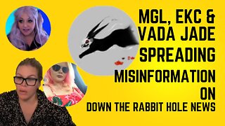 Addressing the Misinformation MGL, EKC, and Vada Jade Put Out About Down the Rabbit Hole News