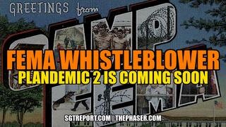 FEMA WHISTLEBLOWER- PLANDEMIC 2 COMING SOON