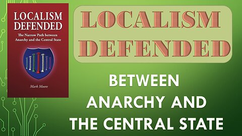 Between Anarchy and the Leviathan Central State: Localism Defended