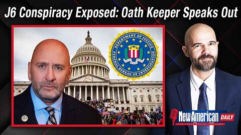 New American Daily | J6 Was a Conspiracy at the “Highest Level”; Oath Keeper J6’er Speaks to TNA