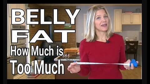 Belly Fat- How Much is Too Much & How To Get Rid Of It