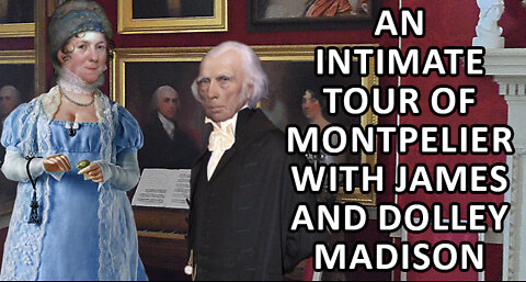An Intimate Tour of Montpelier with James and Dolley Madison