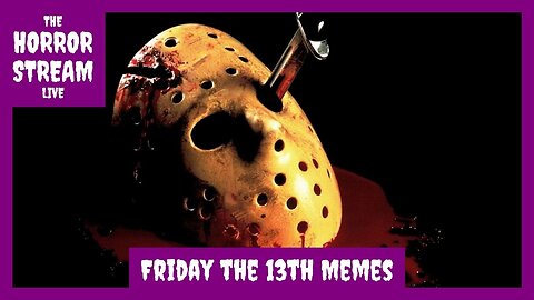 Ch-Ch-Ch-Ah-Ah-Ah—We've Got the 20 Best Friday the 13th Memes [Parade]