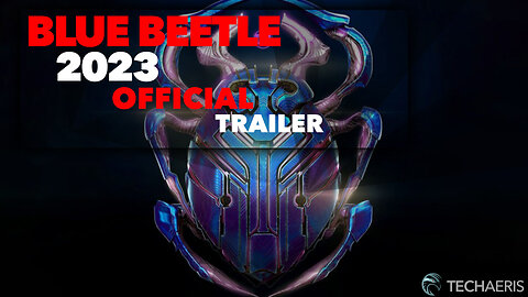 2023 | Blue Beetle – Official Trailer (NOT YET RATED)