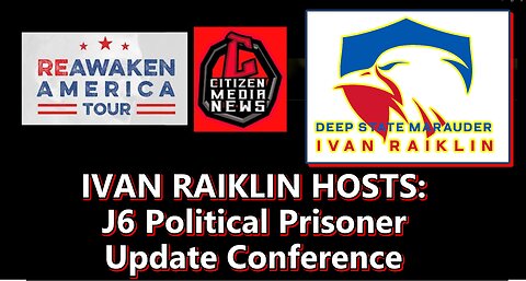 REAWAKEN AMERICA: Ivan Raiklin – J6 Political Prisoner Update Conference Advocates for Civil Liberties and Justice