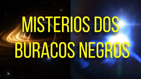 O fascinante mundo dos Buracos Negros