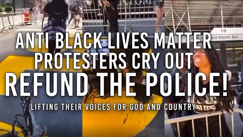 Anti BLM Protestors Cry Out Refund the Police