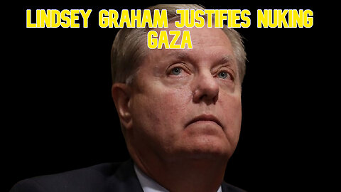 Lindsey Graham Justifies Nuking Gaza: COI #593