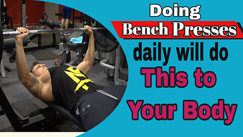 Doing bench presses daily will do this to your body