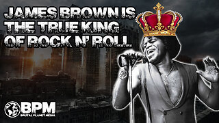 Why James Brown is the REAL King of Rock & Roll