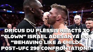 DRICUS DU PLESSIS REACTS TO "CLOWN" ISRAEL ADESANYA FOR "BEHAVING LIKE A CHILD" POST-UFC 290 FIGHT!