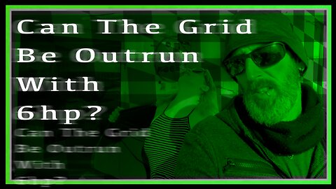 Ep.15 - Can The Grid Be Escaped With 6hp