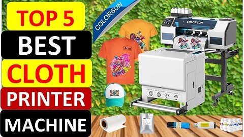 Top 5 Best Cloth Printer Machine in 2024