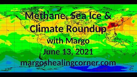 Methane, Sea Ice & Climate Roundup with Margo (June 13, 2021)