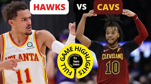 ATLANTA HAWKS VS CLEVELAND CAVALIERS | FULL GAME HIGHLIGHTS