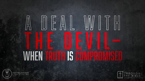 A Deal with the Devil—When Truth is Compromised | Pastor Shane Idleman