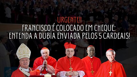 URGENTE Francisco é colocado em cheque: entenda a Dubia enviada pelos 5 Cardeais