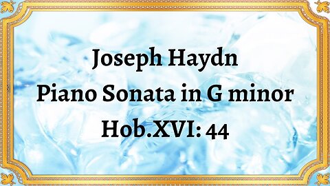 Joseph Haydn Piano Sonata in G minor, Hob.XVI: 44