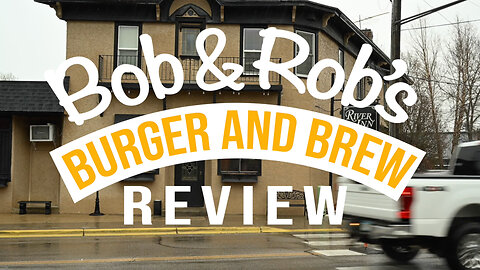 Bob and Rob's Burger and Brew Review: The River Inn