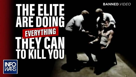 The Elite are Doing EVERYTHING They Can to Kill You