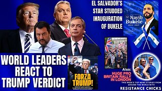 World Leaders React to Trump Verdict - El Salvador's Star Studded Inauguration of Bukele 6/2/24