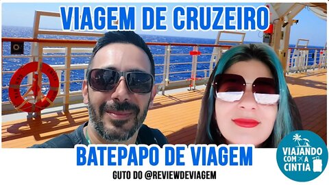 Bate Papo de viagem - Viagem de Cruzeiro