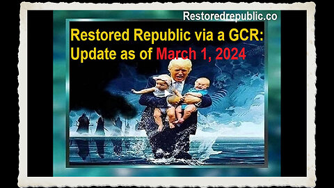 Restored Republic via a GCR Update as of March 1, 2024