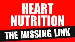 Heart Nutrition - the Missing Link
