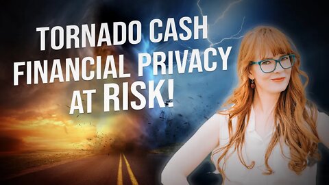 Financial Privacy, & Tornado Cash